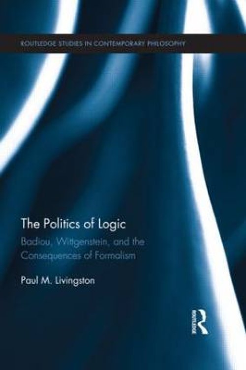 The Politics of Logic: Badiou, Wittgenstein, and the Consequences of Formalism