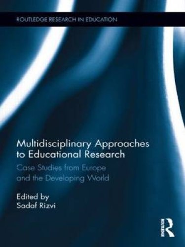 Multidisciplinary Approaches to Educational Research: Case Studies from Europe and the Developing World