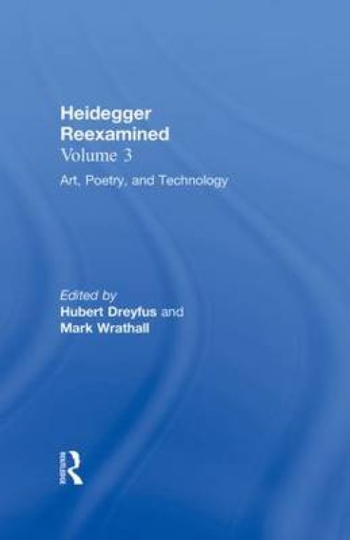 Art, Poetry, and Technology: Heidegger Reexamined