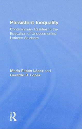 Persistent Inequality: Contemporary Realities in the Education of Undocumented Latina/o Students