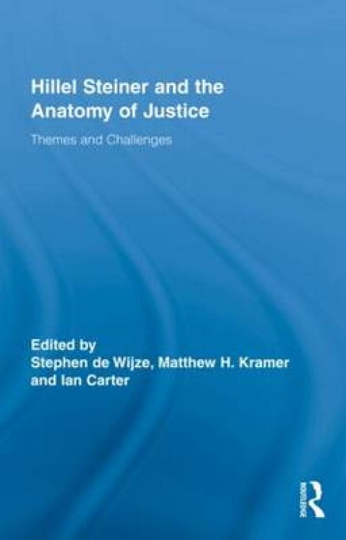 Hillel Steiner and the Anatomy of Justice: Themes and Challenges