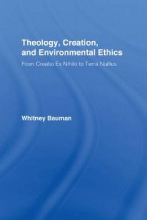 Theology, Creation, And Environmental Ethics