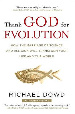 Thank God for Evolution: How the Marriage of Science and Religion Will Transform Your Life and Our World