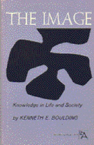 The Image: Knowledge in Life and Society