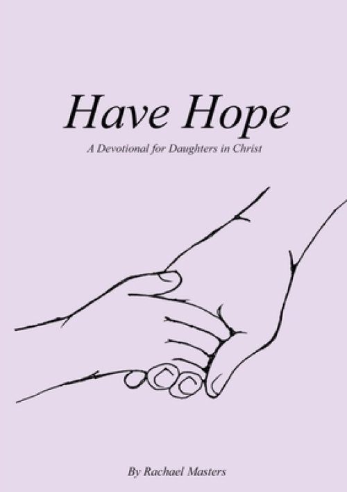 Have Hope: A Devotional for Daughters in Christ