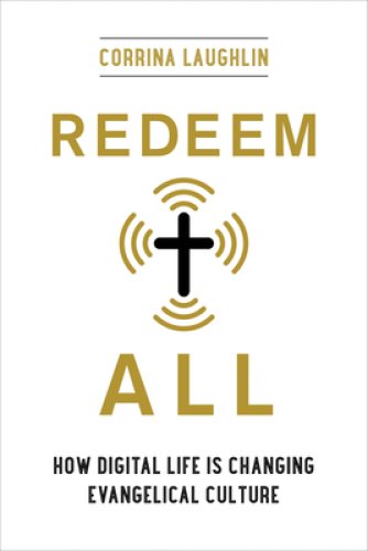 Redeem All: How Digital Life Is Changing Evangelical Culture