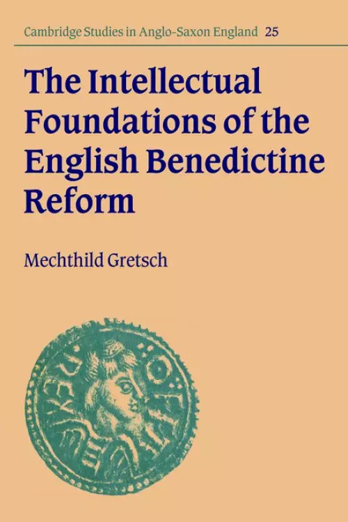 Intellectual Foundations Of The English Benedictine Reform