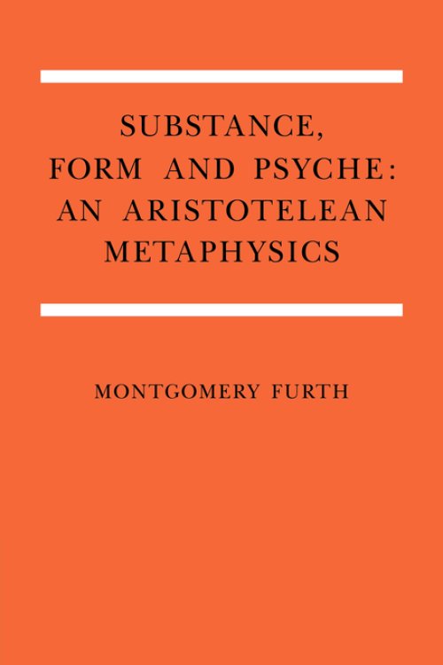 Substance, Form, and Psyche: An Aristotelean Metaphysics