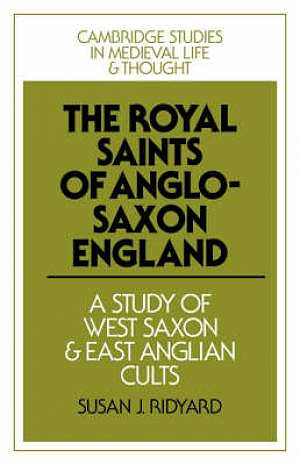 The Royal Saints of Anglo-Saxon England