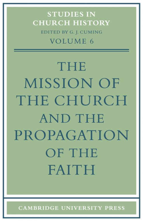 The Mission of the Church and the Propagation of the Faith: Papers Read at the Seventh Summer Meeting and the Eighth Winter Meeting of the Ecclesiasti