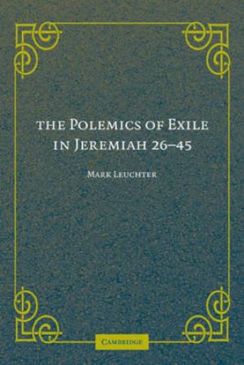 The Polemics of Exile in Jeremiah 26-45