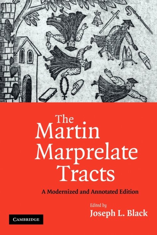 The Martin Marprelate Tracts: A Modernized and Annotated Edition