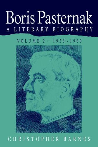 Boris Pasternak: Volume 2, 1928-1960: A Literary Biography