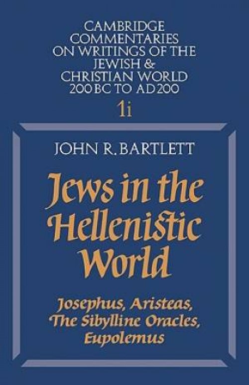 Jews in the Hellenistic World: Volume 1, Part 1 Josephus, Aristeas, the Sibylline Oracles, Eupolemus