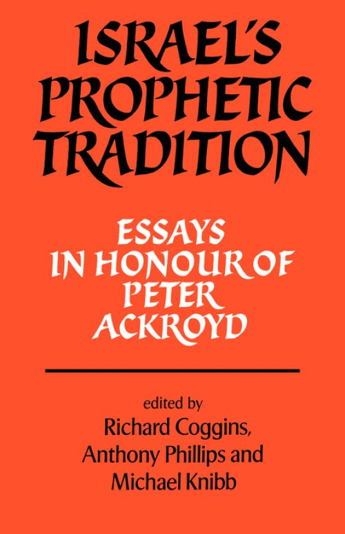 Israel's Prophetic Tradition: Essays in Honour of Peter R. Ackroyd