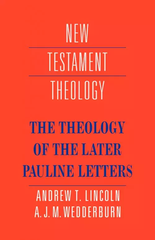 The Theology of the Later Pauline Letters