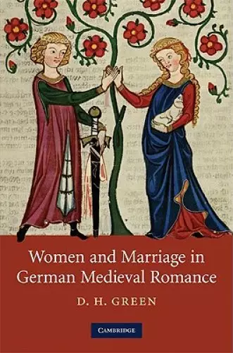 Women and Marriage in German Medieval Romance