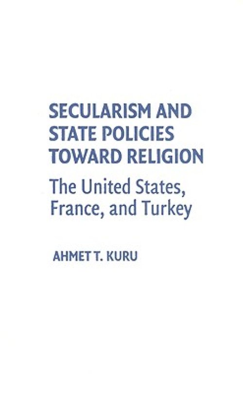 Secularism and State Policies Toward Religion: The United States, France, and Turkey