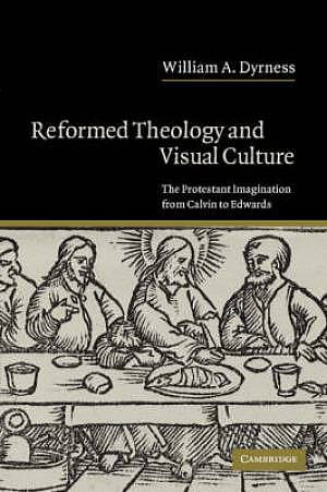 Reformed Theology And Visual Culture