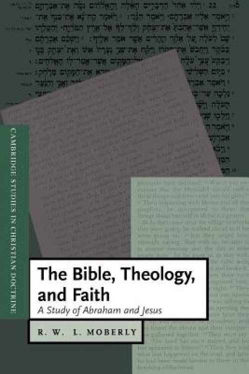 The Bible, Theology and Faith: A Study of Abraham and Jesus