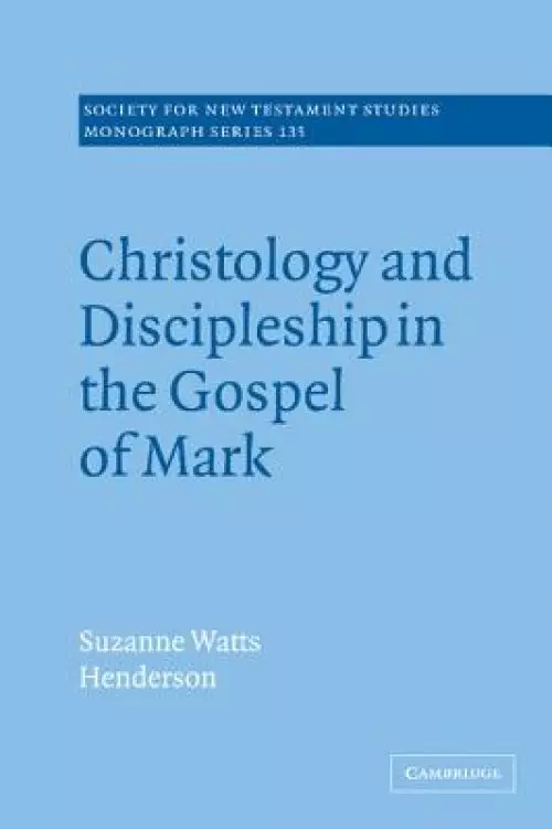 Christology And Discipleship In The Gospel Of Mark