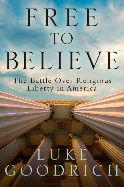 Free to Believe: The Battle Over Religious Liberty in America