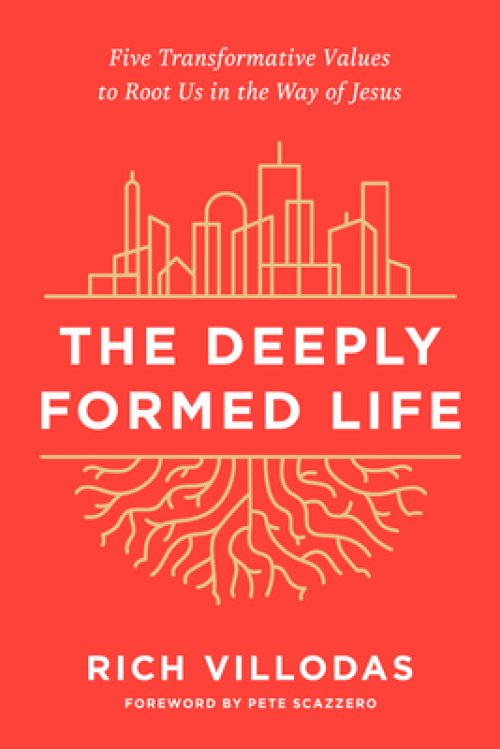 The Deeply Formed Life: Five Transformative Values to Root Us in the Way of Jesus