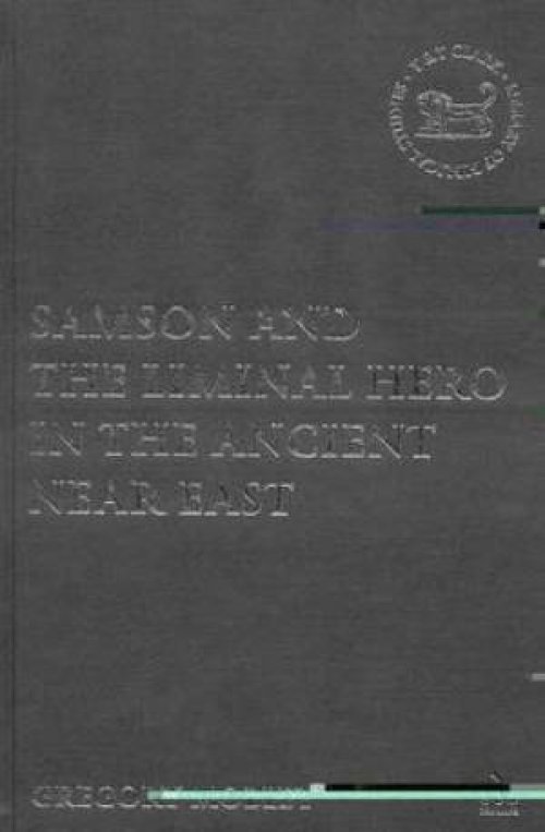 Samson and the Liminal Hero in the Ancient Near East