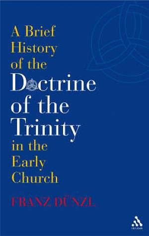 Brief History of the Doctrine of the Trinity in the Early Church