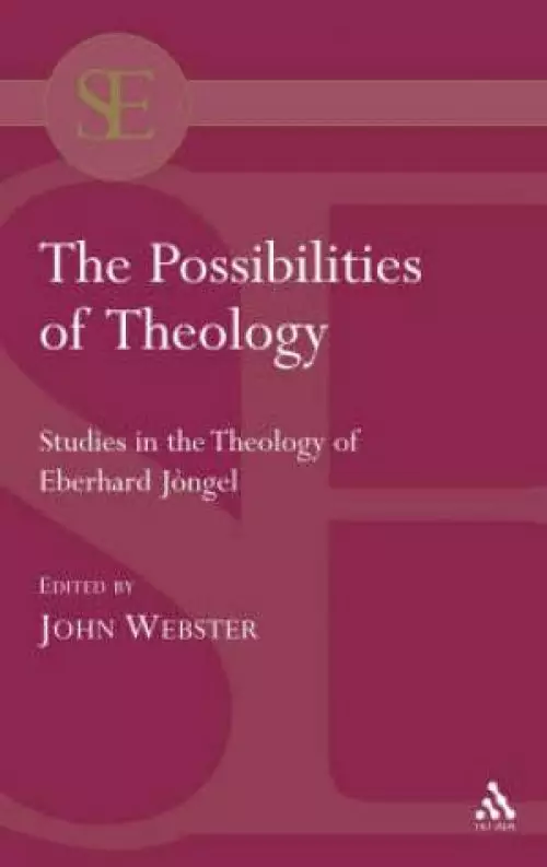 Possibilities of Theology: Studies in the Theology of Eberhard Jungel