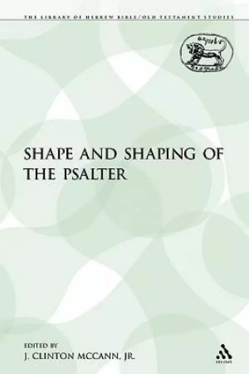 The Shape and Shaping of the Psalter