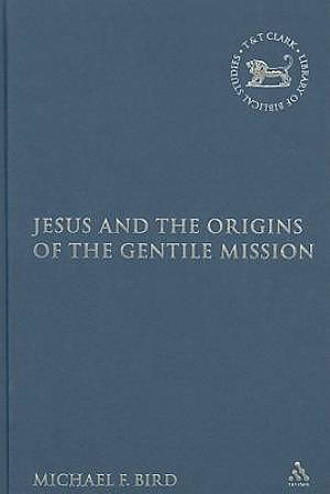 Jesus and the Origins of the Gentile Mission