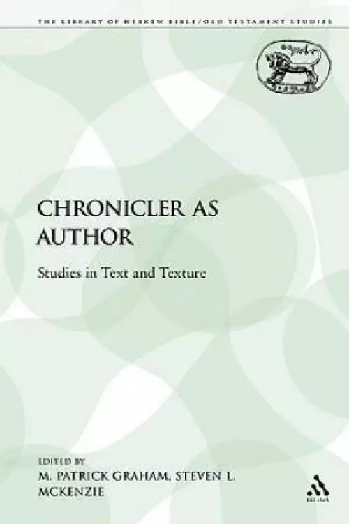 The Chronicler as Author: Studies in Text and Texture