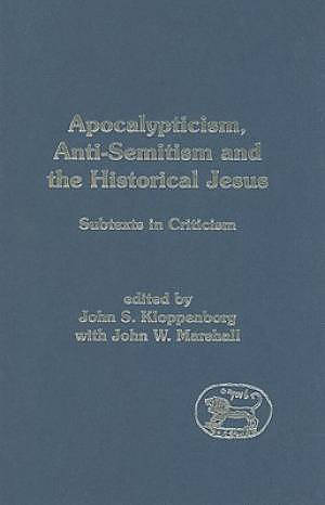 Apocalypticism, Anti-Semitism and the Historical Jesus