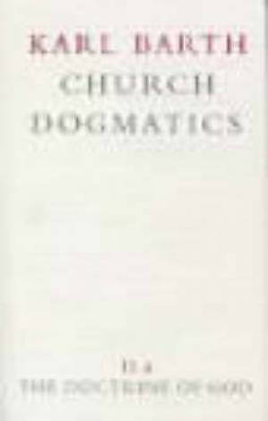 Church Dogmatics The Doctrine of God Vol 2 Part 2 The Election of God