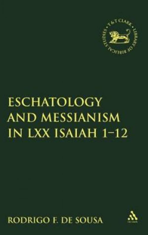 Eschatology and Messianism in LXX Isaiah 1-12