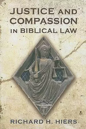 Justice and Compassion in Biblical Law