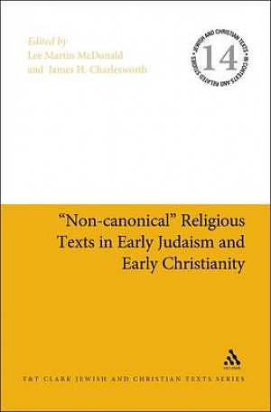 Non-Canonical Religious Texts in Early Judaism and Early Christianity