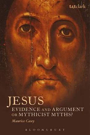 Jesus: Evidence and Argument or Mythicist Myths?