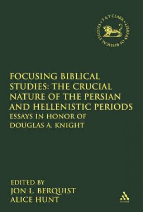 Focusing Biblical Studies: the Crucial Nature of the Persian and Hellenistic Periods