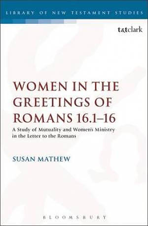 Women in the Greetings of Romans 16.1-16