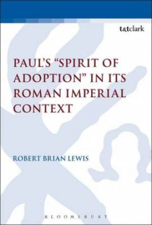 Paul's "Spirit of Adoption" in its Roman Imperial Context