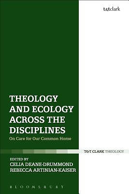 Theology and Ecology Across the Disciplines: On Care for Our Common Home