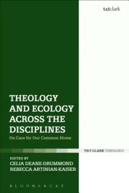 Theology and Ecology Across the Disciplines: On Care for Our Common Home