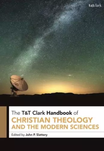 T&T Clark Handbook of Christian Theology and the Modern Sciences: T&T Clark Companion