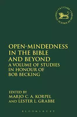 Open-Mindedness in the Bible and Beyond: A Volume of Studies in Honour of Bob Becking