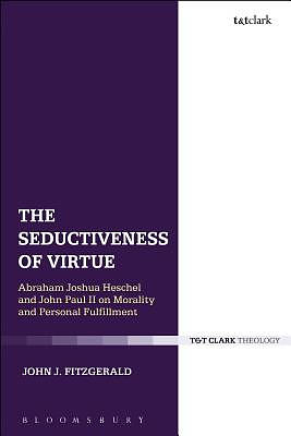 The Seductiveness of Virtue: Abraham Joshua Heschel and John Paul II on Morality and Personal Fulfillment