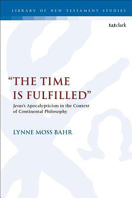 "the Time Is Fulfilled": Jesus's Apocalypticism in the Context of Continental Philosophy