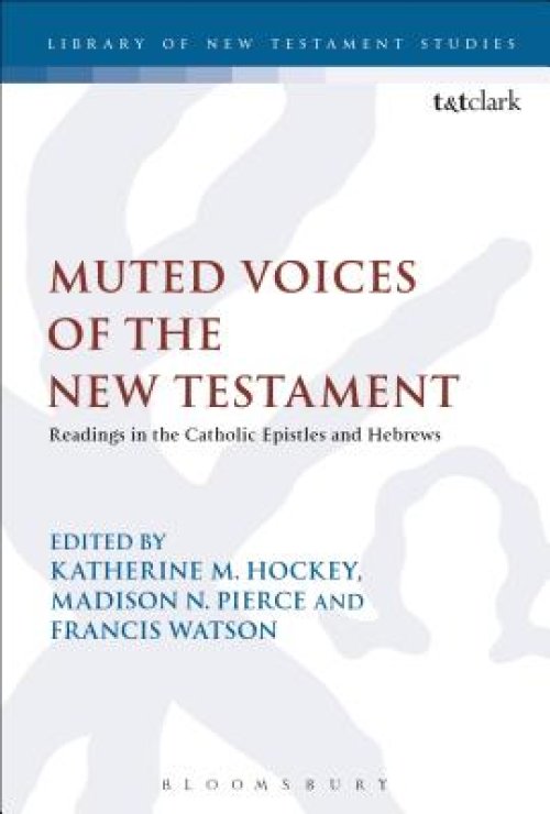 Muted Voices of the New Testament: Readings in the Catholic Epistles and Hebrews