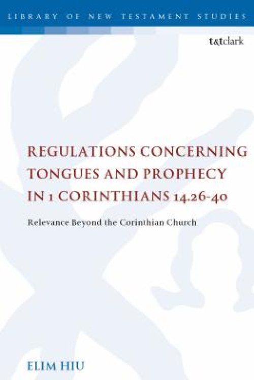 Regulations Concerning Tongues and Prophecy in 1 Corinthians 14.26-40: Relevance Beyond the Corinthian Church